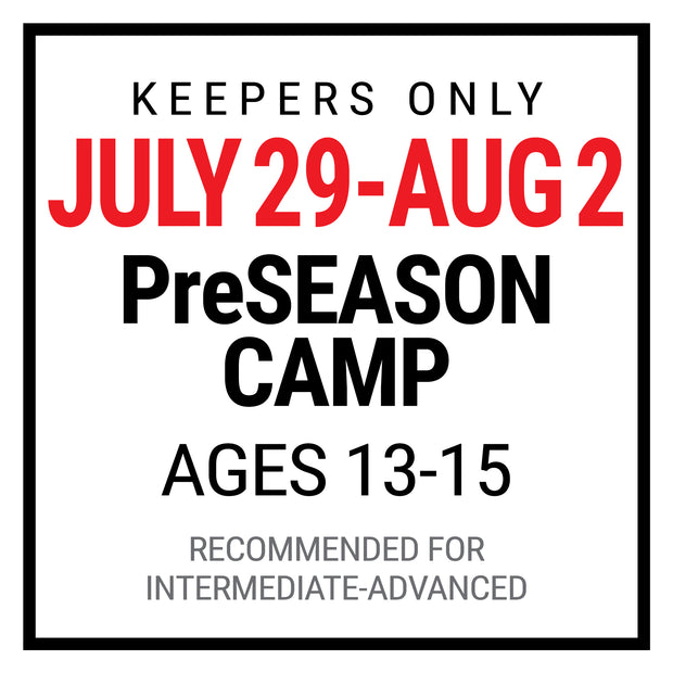 PreSEASON GOALKEEPER CAMP: Ages 13-15 | JULY 29- AUG 2